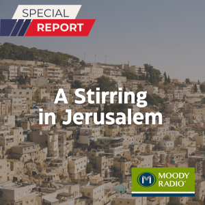 Moody Radio - Stirring in Jerusalem