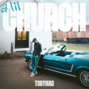 tobymac - a lil church